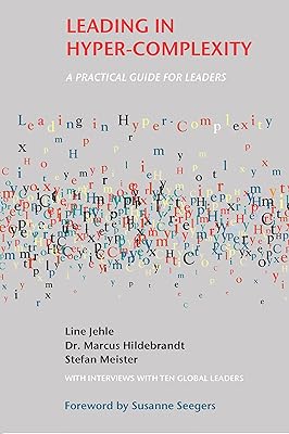 Leading in Hyper-Complexity: A Practical Guide for Leaders