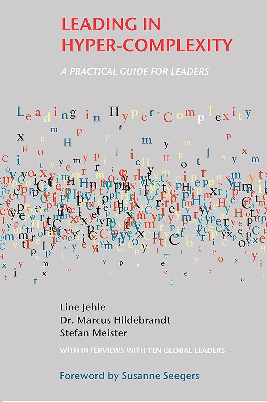 Leading in Hyper-Complexity: A Practical Guide for Leaders by Line Jehle