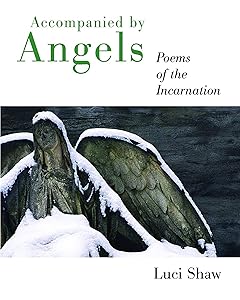 Accompanied by Angels: Poems of the Incarnation by Luci Shaw