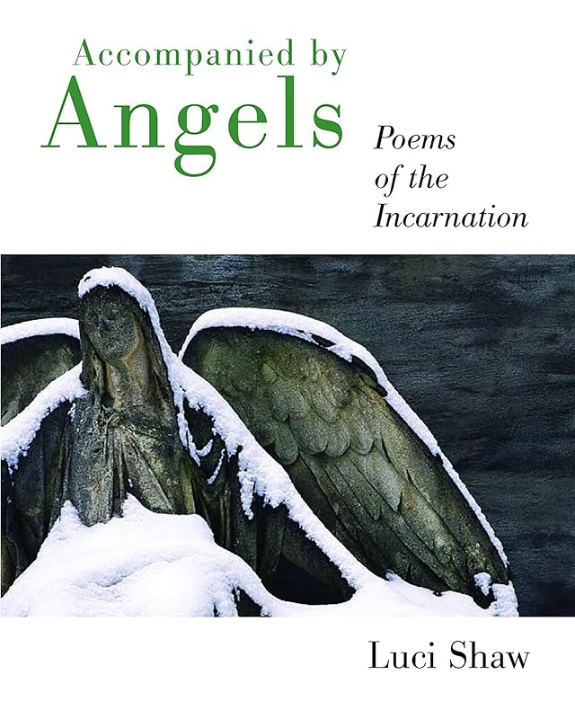 Accompanied by Angels: Poems of the Incarnation by Luci Shaw