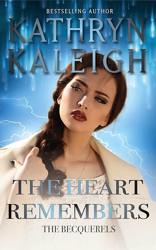 The Heart Remembers (The Becquerels) by Kathryn Kaleigh