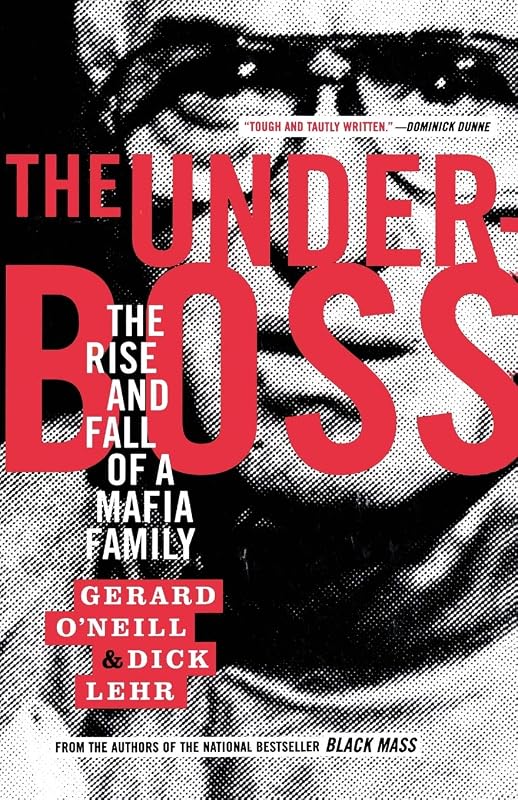 The Underboss: The Rise and Fall of a Mafia Family by Dick Lehr