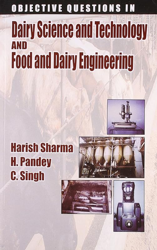 Objective Questions In Dairy Science And Technology And Food And Dairy Engineering (Pb 2015) by H. Sharma