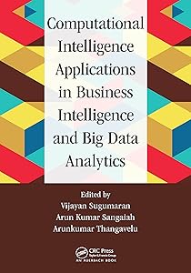 Computational Intelligence Applications in Business Intelligence and Big Data Analytics by Vijayan Sugumaran
