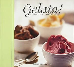Gelato!: Italian Ice Creams, Sorbetti, and Granite by Pamela Sheldon Johns