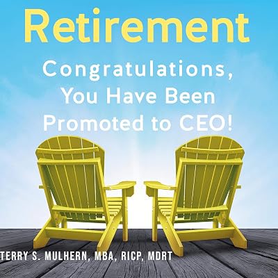 Retirement: Congratulations, You Have Been Promoted to CEO!: The Habits of Highly Effective CEOs That Are Necessary for Retiring Healthy, Wealthy, and Fulfilled!