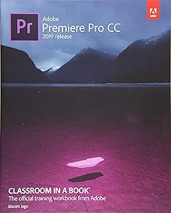 Adobe Premiere Pro CC Classroom in a Book (2019 Release) by Maxim Jago