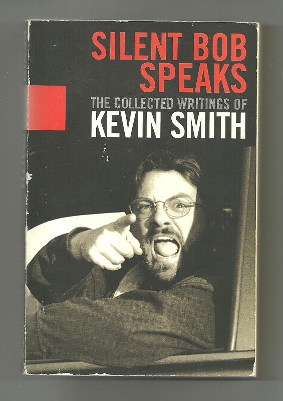 Silent Bob Speaks: The Collected Writings of Kevin Smith by Kevin Smith