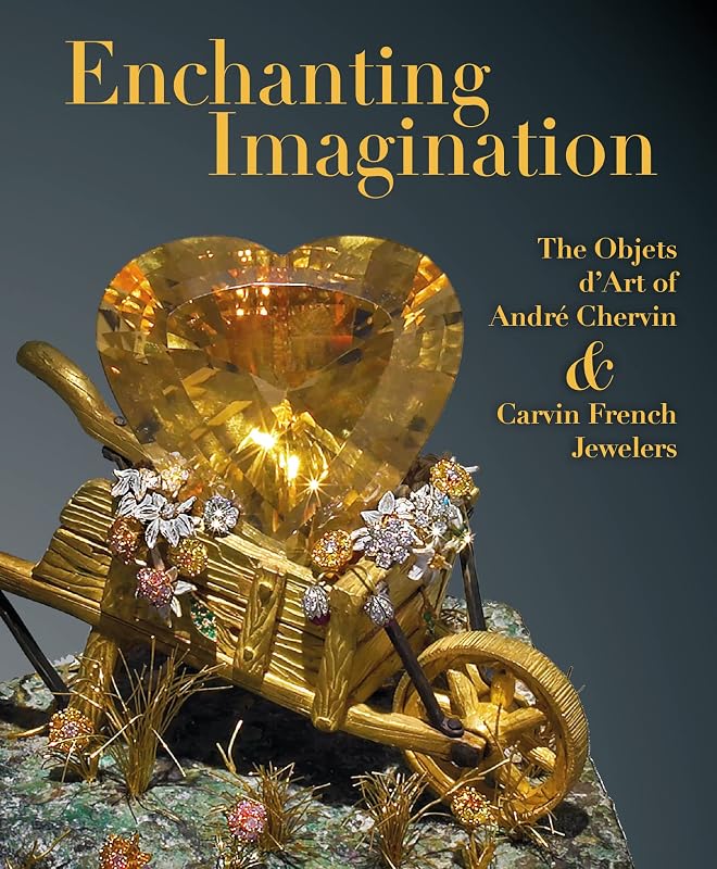 Enchanting Imagination: The Objets d’Art of Andre Chervin and Carvin French Jewelers by Debra Schmidt Bach
