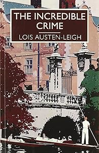 The Incredible Crime by Lois Austen-Leigh