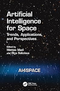 Artificial Intelligence for Space: AI4SPACE: Trends, Applications, and Perspectives by Matteo Madi