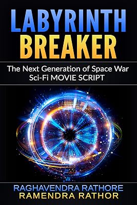 LABYRINTH BREAKER: The Next Generation of Space War, Sci-Fi MOVIE SCRIPT