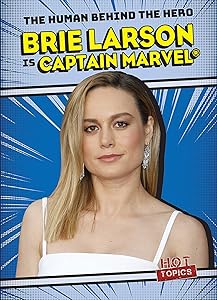 Brie Larson Is Captain Marvel (Human Behind the Hero)