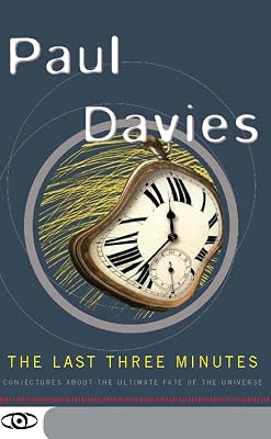 The Last Three Minutes: Conjectures About The Ultimate Fate Of The Universe (Science Masters Series)