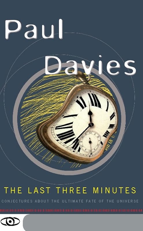The Last Three Minutes: Conjectures About The Ultimate Fate Of The Universe (Science Masters Series) by Paul Davies