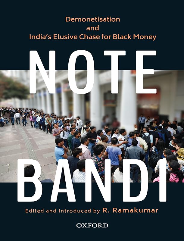 Note-Bandi: Demonetisation and India’s Elusive Chase for Black Money by R. Ramakumar