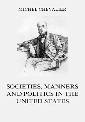 Society, Manners and Politics in the United States