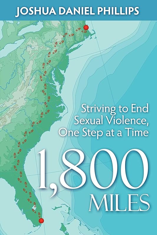 1,800 Miles: Striving to End Sexual Violence, One Step at a Time by Joshua Daniel Phillips