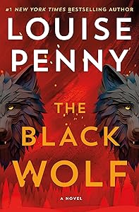 The Black Wolf: A Novel (Chief Inspector Gamache Novel Book 20) by Louise Penny