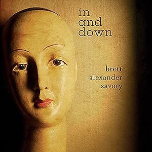 In and Down by Brett Alexander Savory