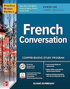 Practice Makes Perfect: French Conversation, Premium Third Edition by Eliane Kurbegov