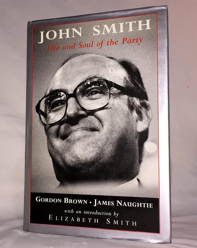 John Smith: Life and Soul of the Party by Gordon Brown