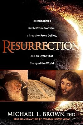 Resurrection: Investigating a Rabbi From Brooklyn, a Preacher From Galilee, and an Event That Changed the World