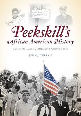 Peekskill's African American History: A Hudson Valley Community's Untold Story