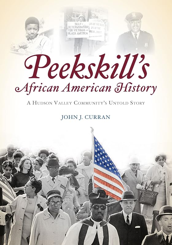 Peekskill's African American History: A Hudson Valley Community's Untold Story by John J Curran