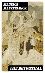 The Betrothal: A Sequel to the Blue Bird; A Fairy Play in Five Acts and Eleven Scenes