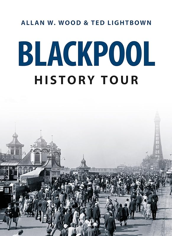 Blackpool History Tour by Allan Wood