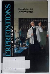 Sinclair Lewis's Arrowsmith (Bloom's Modern Critical Interpretations)