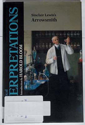 Sinclair Lewis's Arrowsmith (Bloom's Modern Critical Interpretations)