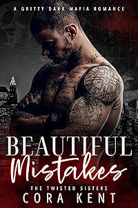 Beautiful Mistakes: A Gritty Dark Mafia Romance (The Twisted Sisters Book 1) by Cora Kent