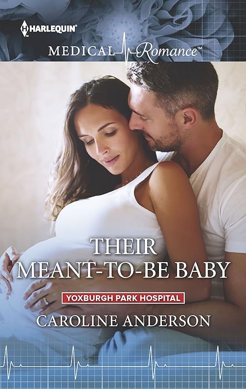 Their Meant-to-Be Baby (Yoxburgh Park Hospital Book 865) by Caroline Anderson