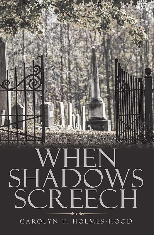 When Shadows Screech by Carolyn T. Holmes-Hood