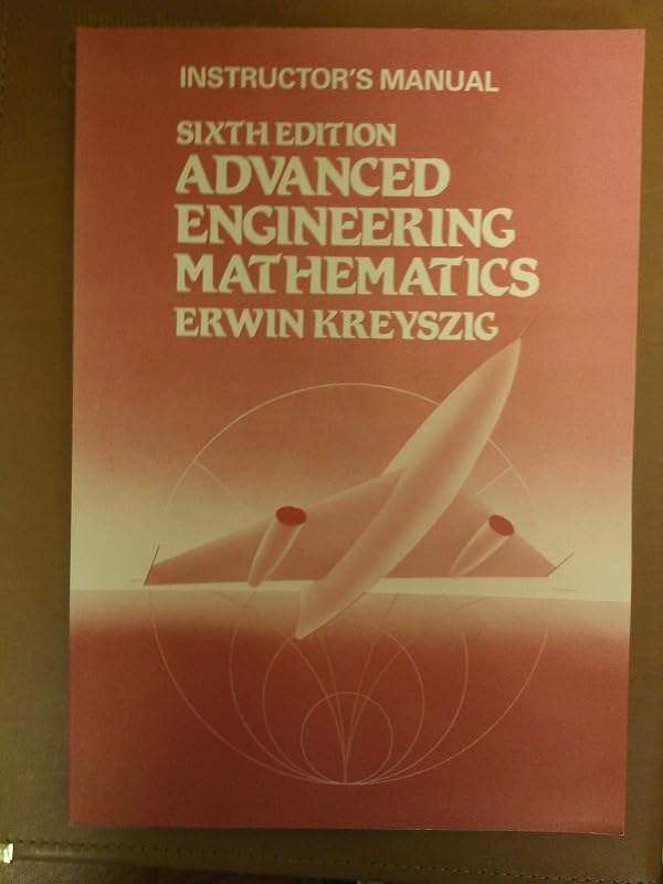 Instructor's Manual for Advanced Engineering Mathematics, 6th Edition by Erwin Kreyszig