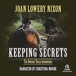 Keeping Secrets: Orphan Train Adventures, Book 6 by Joan Lowery Nixon