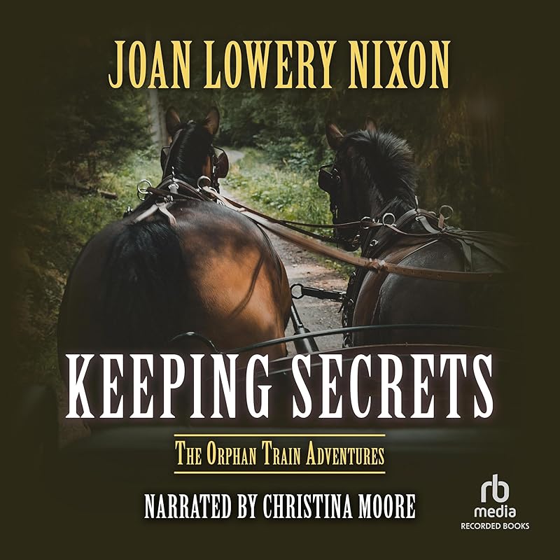 Keeping Secrets: Orphan Train Adventures, Book 6 by Joan Lowery Nixon