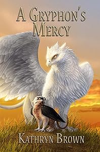 A Gryphon's Mercy (Quill and Claw Book 3) by Kathryn Brown