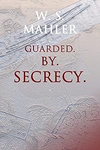 Guarded by Secrecy by W. S. Mahler