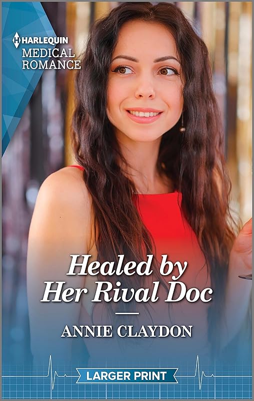 Healed by Her Rival Doc (Harlequin Medical Romance, 1349) by Annie Claydon
