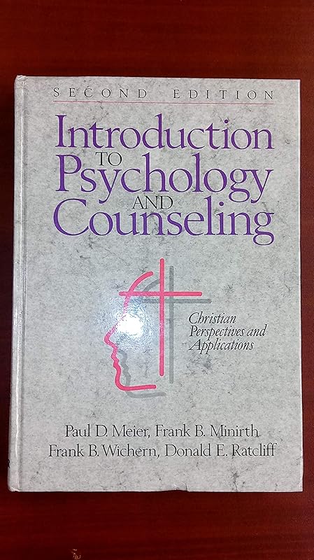 Introduction to Psychology and Counseling: Christian Perspectives and Applications by Frank B. Minirth