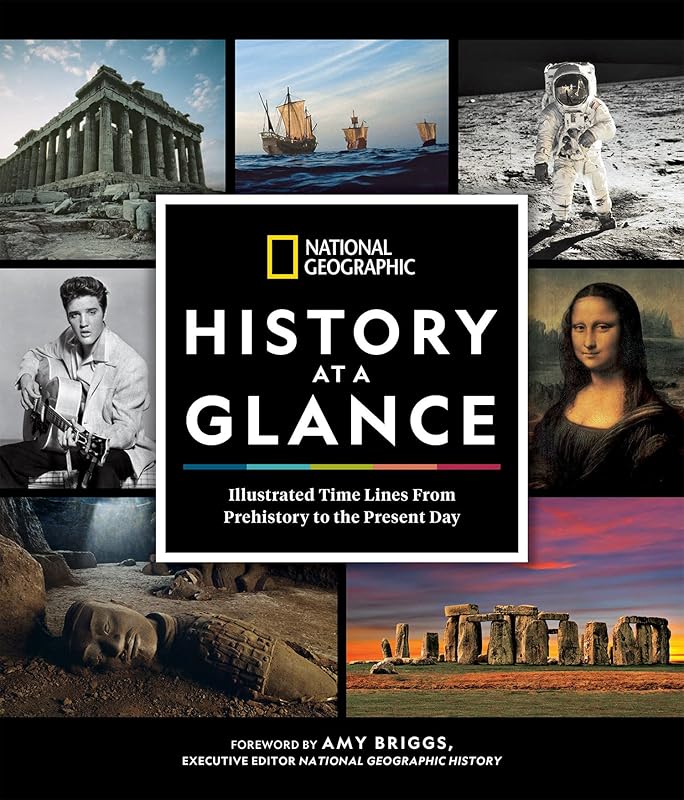National Geographic History at a Glance: Illustrated Time Lines From Prehistory to the Present Day by National Geographic