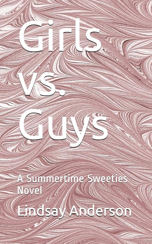 Girls vs. Guys: A Summertime Sweeties Novel by Lindsay Anderson