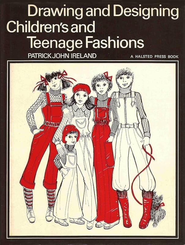 Drawing and Designing Children's and Teenage Fashions by Patrick John Ireland