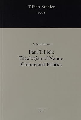Paul Tillich: Theologian of Nature, Culture and Politics (Tillich-studien)
