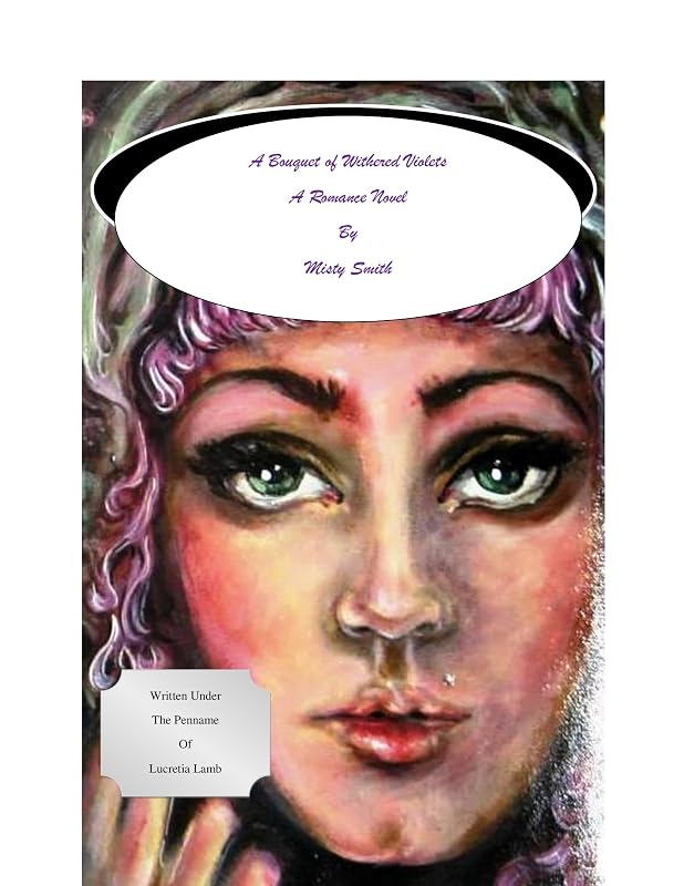 A Bouquet of Withered Violets: A Romance Novel by Misty Smith