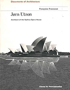 Jorn Utzon: the Sydney Opera House by Jorn; Francoise Fromonot Utzon