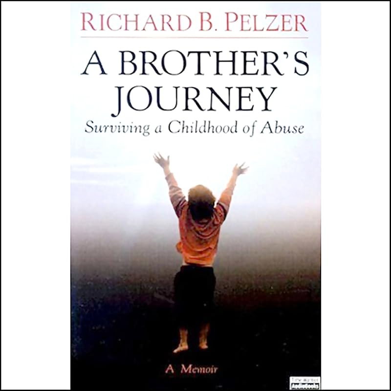 A Brother's Journey: Surviving a Childhood of Abuse by Richard B. Pelzer